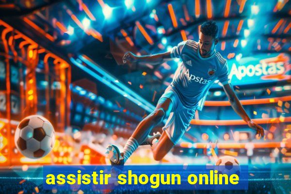 assistir shogun online